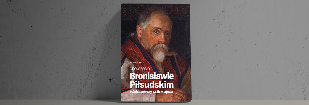 okładka książki - portret Bronisława Piłsudskiego w ludowym stroju Ajnów